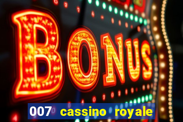 007 cassino royale filme completo dublado